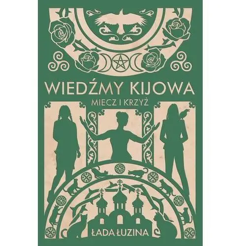 Miecz i krzyż. wiedźmy kijowa. tom 1