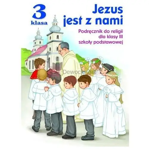 JEDNOŚĆ: Klasa III SP Jezus jest z nami - Podręcznik do religii