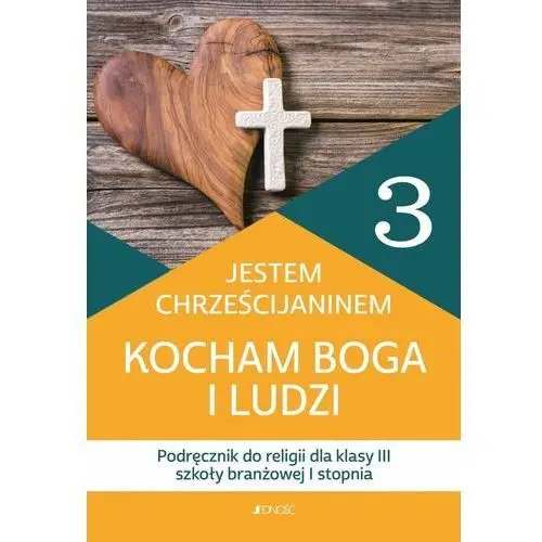 Jestem chrześcijaninem. podręcznik do religii dla klasy 3 szkoły branżowej i stopnia