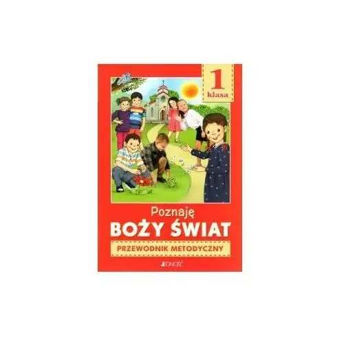 Poznaję boży świat. przewodnik metodyczny (książka) - ks. krzysztof kondrak elżbieta mielnicki, kategoria: podręczniki do religii, , 2020 r., oprawa miękka - 01960 Wydawnictwo jedność