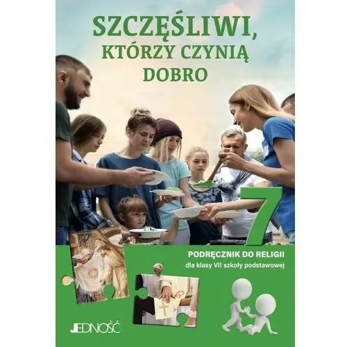 Szczęśliwi, którzy czynią dobro. podręcznik do religii. klasa 7 szkoły podstawowej Wydawnictwo jedność