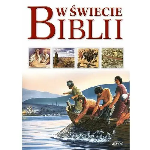 W świecie Biblii. Przewodnik po Starym i Nowym Testamencie (książka) - Tim Dowley (red.), kategoria: Biblie dla dzieci, Wydawnictwo Jedność, 2018 r., oprawa twarda - 58011