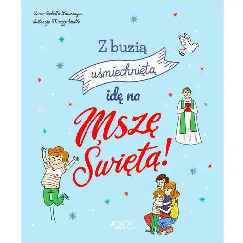 Wydawnictwo jedność Z buzią uśmiechniętą idę na mszę świętą! (książka) - anne-isabelle lacassagne, kategoria: dzieci, , 2022 r., oprawa twarda - 15565