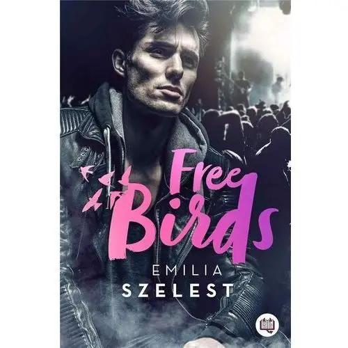 Free birds - emilia szelest Wydawnictwo kobiece