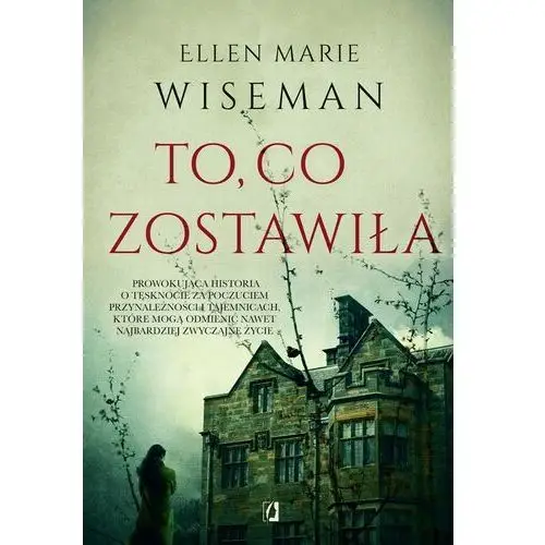 Wydawnictwo kobiece To, co zostawiła - ellen marie wiseman (epub)