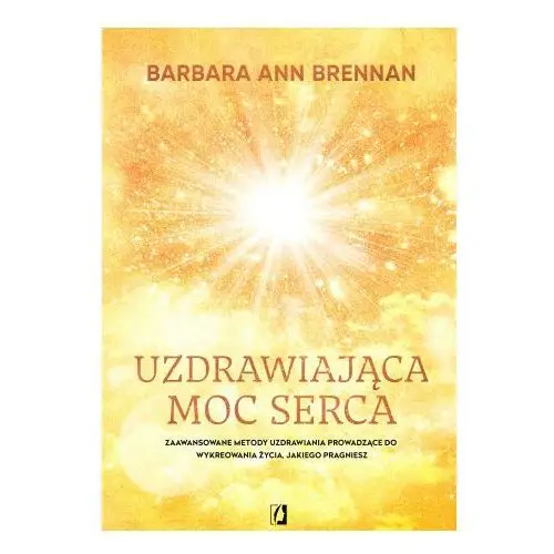 Uzdrawiająca moc serca Wydawnictwo kobiece