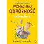 Wzmacniaj odporność naturalnie. ziołolecznictwo, hartowanie ciała, naturalne antybiotyki i inne holistyczne metody wspierania zdrowia Sklep on-line