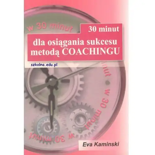 30 minut dla osiągania sukcesu metodą Coachingu,311KS (36099)
