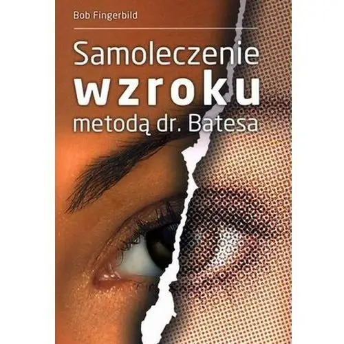 Samoleczenie wzroku metodą dr batesa Wydawnictwo kos