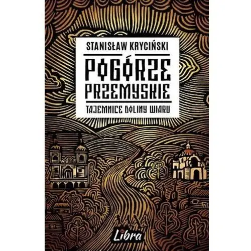 Pogórze przemyskie. tajemne doliny wiaru wyd. 2