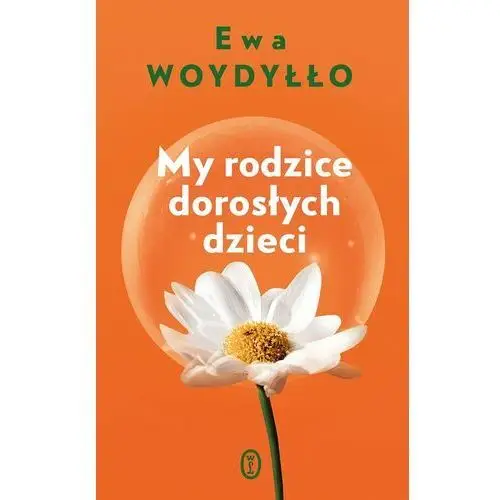 My rodzice dorosłych dzieci Wydawnictwo literackie