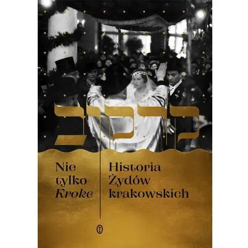 Nie tylko kroke. historia żydów krakowskich Wydawnictwo literackie