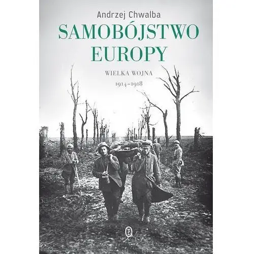 Samobójstwo europy. wielka wojna 1914-1918 Wydawnictwo literackie