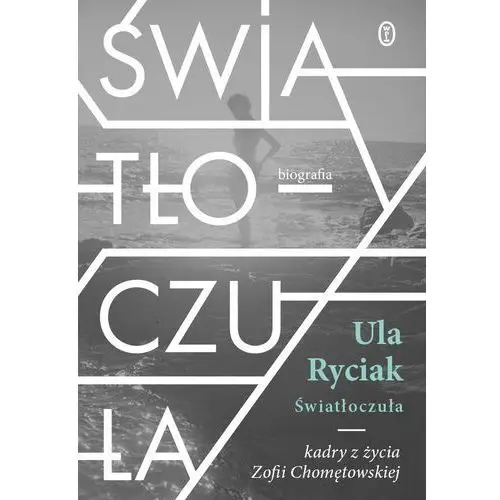 Wydawnictwo literackie Światłoczuła. kadry z życia zofii chomętowskiej