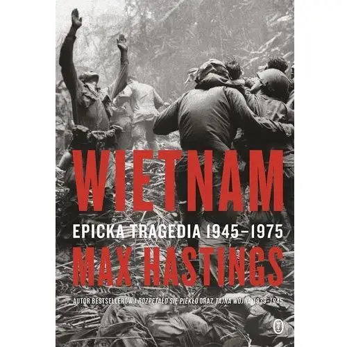 Wietnam. epicka tragedia 1945-1975 wyd. 2024 Wydawnictwo literackie