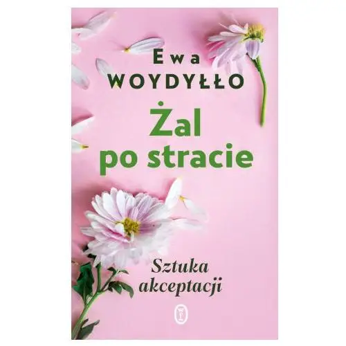 Wydawnictwo literackie Żal po stracie. sztuka akceptacji wyd. 2023