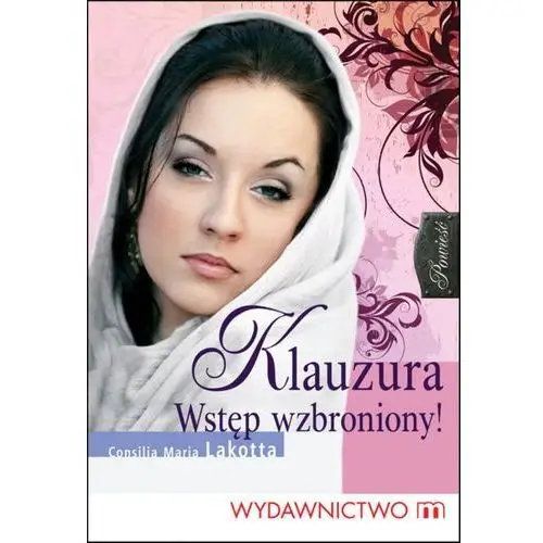 Klauzura. Wstęp wzbroniony - Consilia Maria Lakotta, AZ#1FED9E4AEB/DL-ebwm/epub