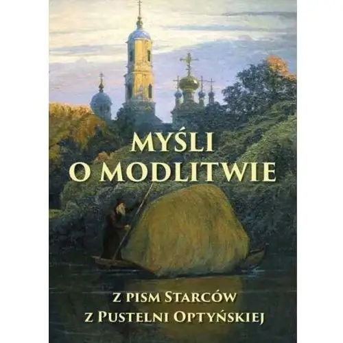 Myśli o modlitwie. z pism starców z pustelni optyńskiej Wydawnictwo m