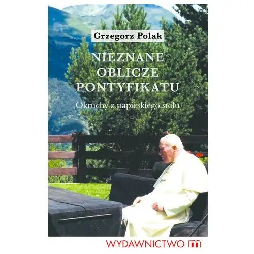 Nieznane oblicze pontyfikatu, wydawnictwo_M_059