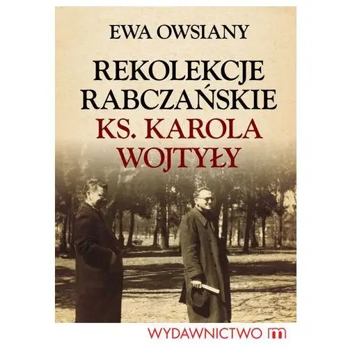 Wydawnictwo m Rekolekcje rabczańskie ks. karola wojtyły