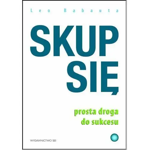 Wydawnictwo m Skup się. prosta droga do sukcesu