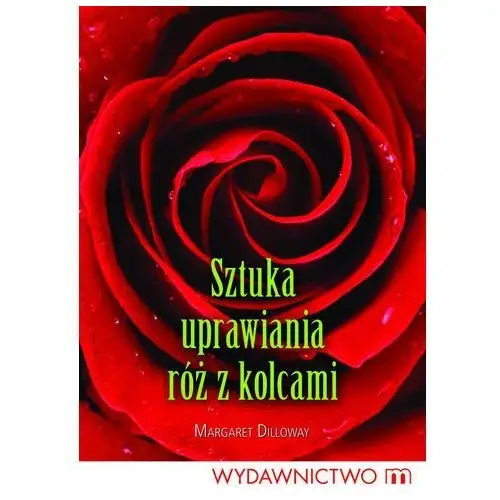 Sztuka uprawiania róż z kolcami Wydawnictwo m