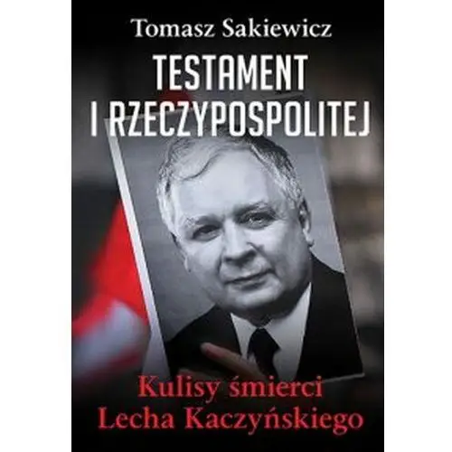 Wydawnictwo m Testament i rzeczypospolitej. kulisy śmierci lecha kaczyńskiego