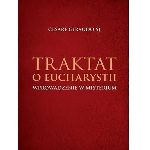 Wydawnictwo m Traktat o eucharystii. wprowadzenie w misterium