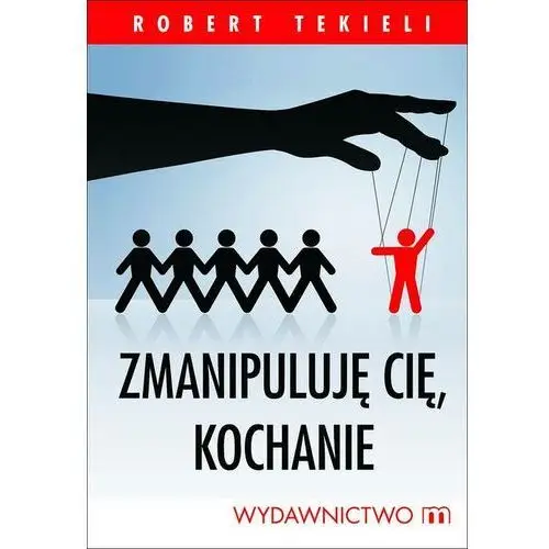 Wydawnictwo m Zmanipuluję cię, kochanie