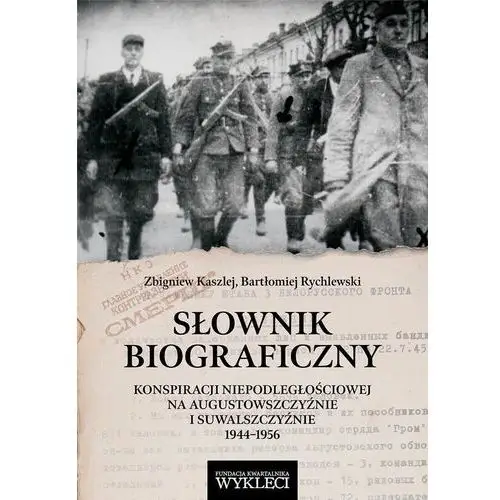 Słownik biograficzny konspiracji.. - zbigniew kaszlej, bartłomiej rychlewski Wydawnictwo miles