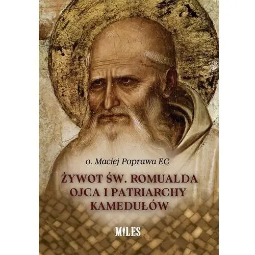 Żywot św. romualda ojca i patriarchy kamedułów Wydawnictwo miles