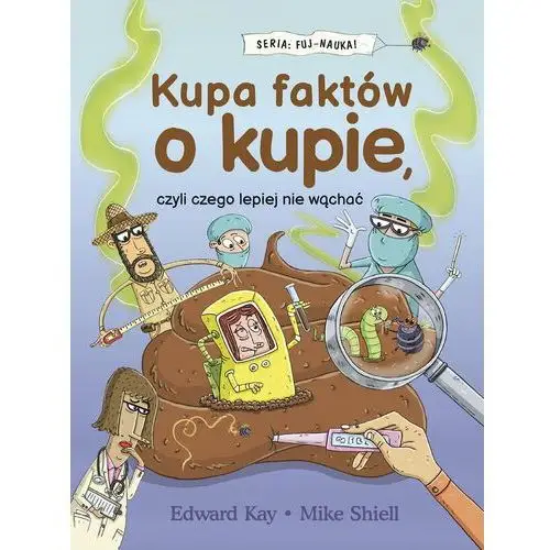 Kupa faktów o kupie, czyli czego lepiej nie wąchać Wydawnictwo muza s.a