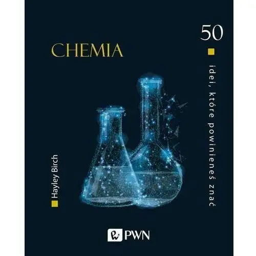 50 idei które powinieneś znać. chemia - hayley birch (epub)