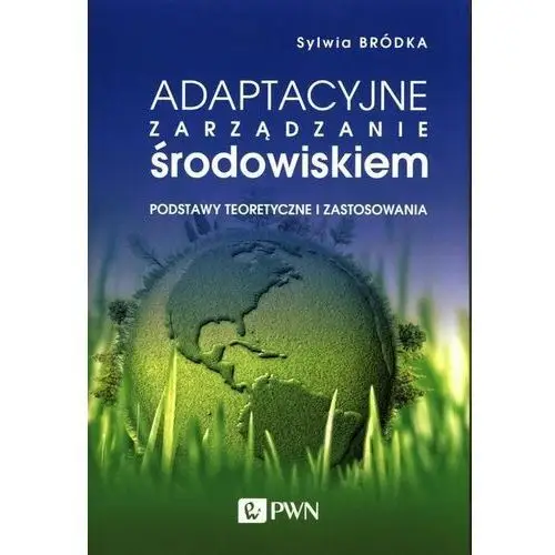 Adaptacyjne zarządzanie środowiskiem Wydawnictwo naukowe pwn