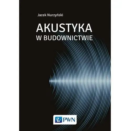 Wydawnictwo naukowe pwn Akustyka w budownictwie