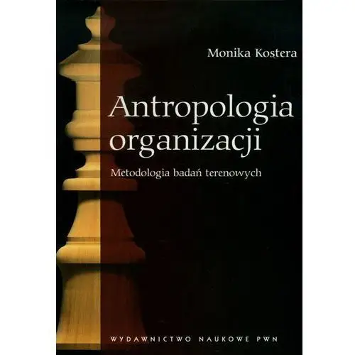 Antropologia organizacji Metodologia badań terenowych,100KS (780440)
