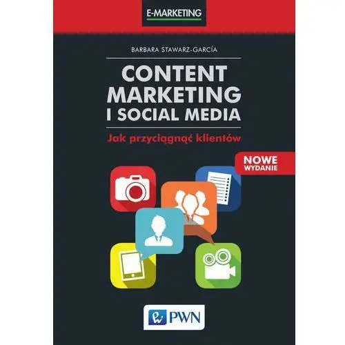 Wydawnictwo naukowe pwn Content marketing i social media. jak przyciągnąć klientów. wyd. 2 - barbara stawarz-garcia