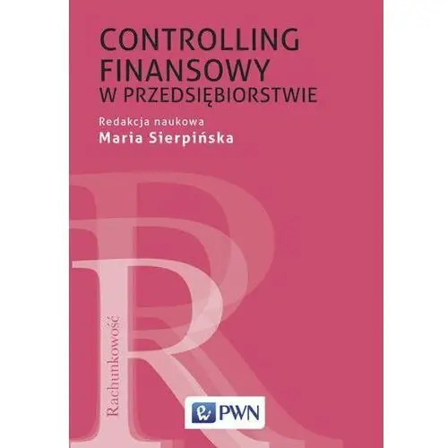 Controlling finansowy w przedsiębiorstwie - maria sierpińska Wydawnictwo naukowe pwn
