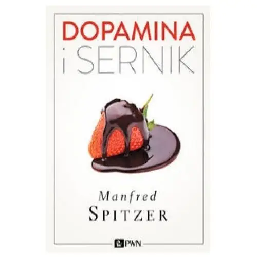 Dopamina i sernik Wydawnictwo naukowe pwn
