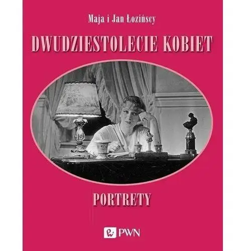 Wydawnictwo naukowe pwn Dwudziestolecie kobiet. portrety