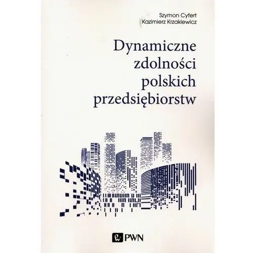 Wydawnictwo naukowe pwn Dynamiczne zdolności polskich przedsiębiorstw