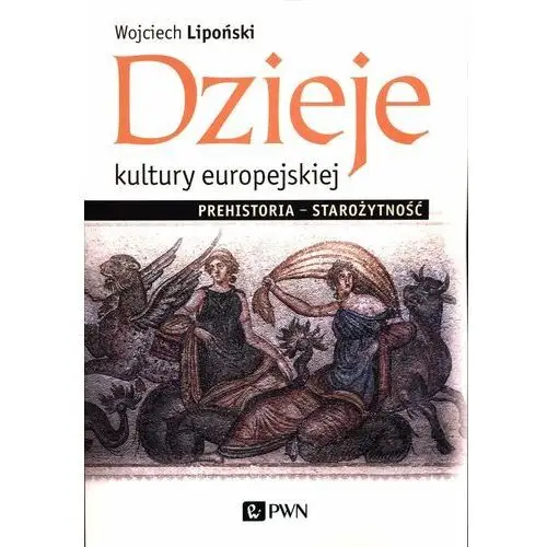 Dzieje kultury europejskiej.. Prehistoria - Starożytność - Lipoński Wojciech - książka