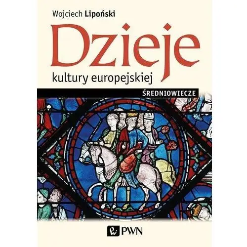 Dzieje kultury europejskiej Średniowiecze - Lipoński Wojciech - książka