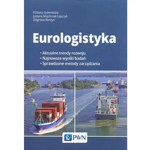Eurologistyka - Gołembska Wlżbieta, Majchrzak-Lepczyk Justyna, Bentyn Zbigniew