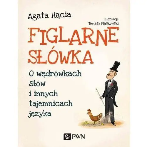 Wydawnictwo naukowe pwn Figlarne słówka. o wędrówkach słów i innych tajemnicach języka - hącia agata - książka