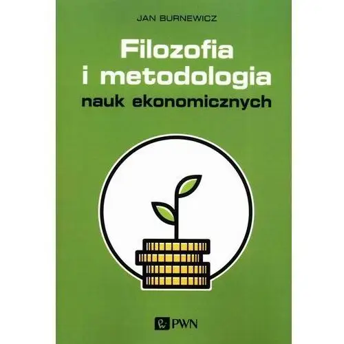 Filozofia i metodologia nauk ekonomicznych Wydawnictwo naukowe pwn
