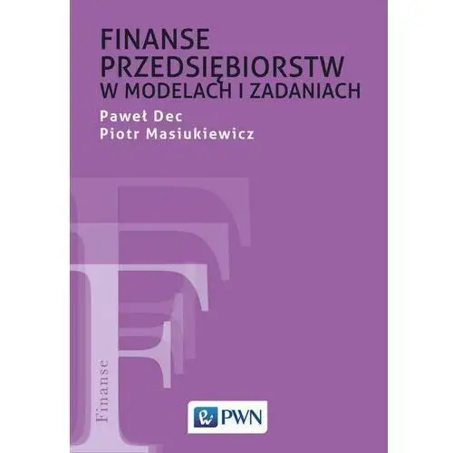 Wydawnictwo naukowe pwn Finanse przedsiębiorstw w modelach i zadaniach