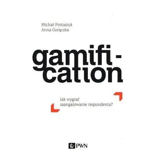 Gamification - gorączka anna, protasiuk michał Wydawnictwo naukowe pwn