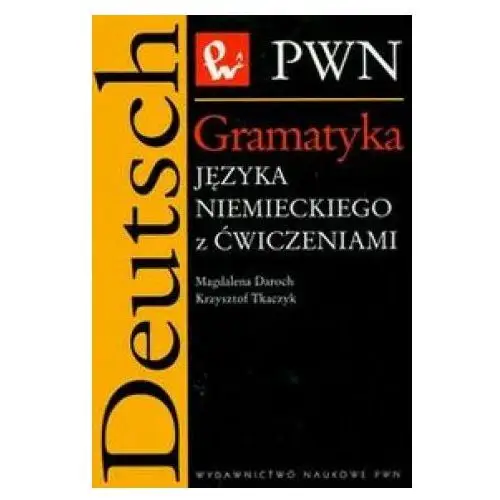 Gramatyka języka niemieckiego z ćwiczeniami Wydawnictwo naukowe pwn