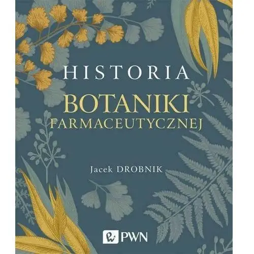 Historia botaniki farmaceutycznej Wydawnictwo naukowe pwn
